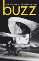 Buzz: The Life and Art of Busby Berkeley 0813126436 Book Cover