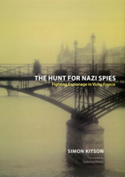 The Hunt for Nazi Spies: Fighting Espionage in Vichy France 0226438937 Book Cover