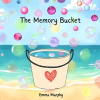 The Memory Bucket: (Father Version) (Reading Glow Books) B0H2Y1DLPC Book Cover