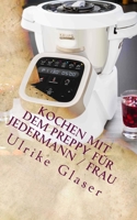 Kochen mit dem Preppy f�r JederMann / Frau: Kochbuch f�r den Krups Prep & Cook 1983960713 Book Cover