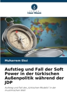 Aufstieg und Fall der Soft Power in der türkischen Außenpolitik während der JDP (German Edition) 6208375908 Book Cover