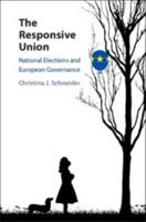 The Responsive Union: National Elections and European Governance 1108472311 Book Cover