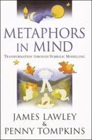 Metaphors in Mind: Transformation through Symbolic Modelling 0953875105 Book Cover