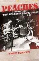 Peaches: A Chronicle of the Stranglers 1974-1990 095757004X Book Cover