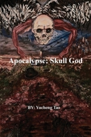 Apocalypse: Skull God 1966337434 Book Cover