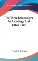 The Three Bridges, Love in a Cottage, and Other Tales 1518789005 Book Cover