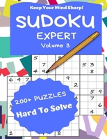 Sudoku Expert Volume 3: 200+ Puzzles Hard to Solve - Keep Your Mind Sharp! 1698152477 Book Cover