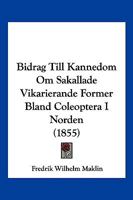 Bidrag Till K�nnedom Om S�kallade Vikarierande Former Bland Coleoptera I Norden: Akademisk Afhandling... 1012907945 Book Cover