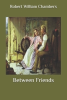 Between Friends 1548332879 Book Cover