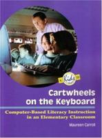 Cartwheels on the Keyboard: Computer-Based Literacy Instruction in an Elementary Classroom (K12: Kids in Sight) 0872075524 Book Cover