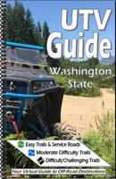 UTV Guide to Washington State 2nd Edition : Your Virtual Guide to off-Road Destinations 0999599623 Book Cover