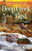 Deep Creek or Bust: A Memoir of Girl Scout Camp B096LPRW3K Book Cover