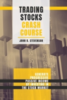 Trading Stocks Crash Course: Generate Progressive Passive Income by Investing in The Stock Market 1803253827 Book Cover