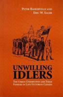 Unwilling Idlers: The Urban Unemployed and Their Families in Late Victorian Canada 0802081444 Book Cover