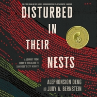 Disturbed in Their Nests: A Journey from Sudan's Dinkaland to San Diego's City Heights 1982546220 Book Cover