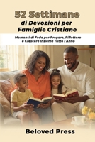 52 Settimane di Devozioni per Famiglie Cristiane: Momenti di Fede per Pregare, Riflettere e Crescere Insieme Tutto l’Anno (Italian Edition) B0FP971PDM Book Cover