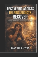 Recovering Addicts Helping Addicts Recover B0GYG24WTL Book Cover