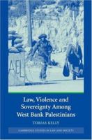 Law, Violence and Sovereignty Among West Bank Palestinians 0521687470 Book Cover