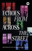 Echoes From Across The Street B0FLYNC1ZH Book Cover