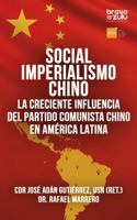 Socialimperialismo chino: La creciente influencia del Partido Comunista Chino en América Latina (Spanish Edition) B0GZ3WCTK4 Book Cover