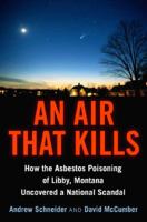 An Air That Kills: How the Asbestos Poisoning of Libby, Montana, Uncovered a National Scandal 0425200094 Book Cover