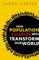 How Population Change Will Transform Our World 019878399X Book Cover