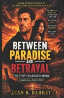 Between Paradise and Betrail: A dark romance inspired by the true story of Toby Charnaud B0HHGXQ9XY Book Cover