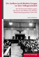 Die Saefkow-Jacob-Bästlein-Gruppe VOR Dem Volksgerichtshof: Die Hochverratsverfahren Gegen Die Frauen Und Männer Der Berliner Widerstandsorganisation 3506769316 Book Cover