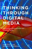 Thinking Through Digital Media: Transnational Environments and Locative Places 1137433620 Book Cover