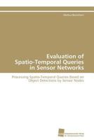 Evaluation of Spatio-Temporal Queries in Sensor Networks 3838125142 Book Cover