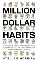 Million Dollar Habits: 27 Powerful Habits to Wire Your Mind for Success, Become Truly Happy, and Achieve Financial Freedom 152097955X Book Cover