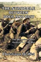 The Struggle between Boer and Brit: The Memoirs of Boer General C. R. De Wet 1647644321 Book Cover