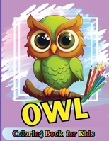 Owl Coloring book for kids: Cute Cartoon Birds designs for Boys and Girls Ages 3-12, Large Pictures, Creative Gift 2794932411 Book Cover