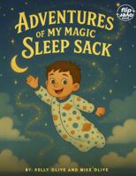 Adventures of My Magic Sleep Sack: Flip Book B0HF3LSN7Q Book Cover