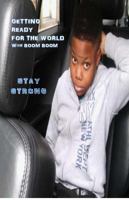Getting Ready For The World with Boom Boom: Stay Strong 099911350X Book Cover