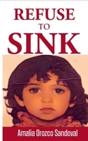 Refuse to Sink: Using life's experiences as insightful lessons for healing, growth & purpose B09YDBXBHN Book Cover