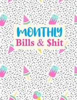 Monthly Bills & $hit: Nifty Daily Weekly Monthly Budget Planner Workbook, Bill Payment Log, Debt Tracking Organizer With Income Expenses Tracker, Savings 1675597855 Book Cover