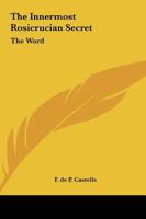 The Innermost Rosicrucian Secret: The Word 1425368700 Book Cover