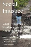 Social Injustice: What Evangelicals Need to Know About the World 057809049X Book Cover