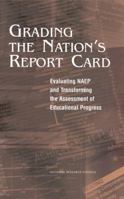 Grading the Nation's Report Card: Evaluating Naep and Transforming the Assessment of Educational Progress 0309062853 Book Cover