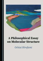 A Philosophical Essay on Molecular Structure 1527563073 Book Cover