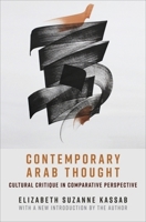 Contemporary Arab Thought: Cultural Critique in Comparative Perspective 0231211678 Book Cover