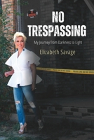 No Trespassing: My Journey from Darkness to Light 0578851059 Book Cover
