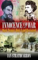 Innocence and War: Mark Twain's Holy Land Revisited 0486490408 Book Cover