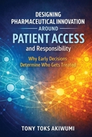 Designing Innovation Around Patient Access and Responsibility: Why Early Decisions Determine Who Gets Treated 1835569870 Book Cover