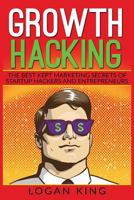 Growth Hacking: The Best Kept Marketing Secrets of Startup Hackers and Entrepreneurs 1543226787 Book Cover