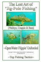 The Lost Art of Jig-Pole Fishing: OpenWater Flippin' UnReeled 1475167423 Book Cover