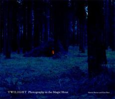 Twilight: Photography in the Magic Hour 1858943531 Book Cover