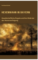 Hexenwahn in Bayern: Gesellschaftliche Ängste und ihre Rolle bei der Hexenverfolgung (German Edition) 3384331990 Book Cover