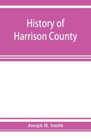 History of Harrison County, Iowa, including a condensed history of the state, the early settlement of the county ... together with sketches of its pioneers .. 1171707681 Book Cover